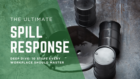 The Ultimate Spill Response Deep Dive: 10 Steps Every Workplace Should Master