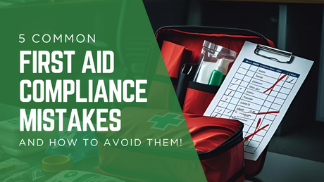 5 Common First Aid Compliance Mistakes (And How to Avoid Them)