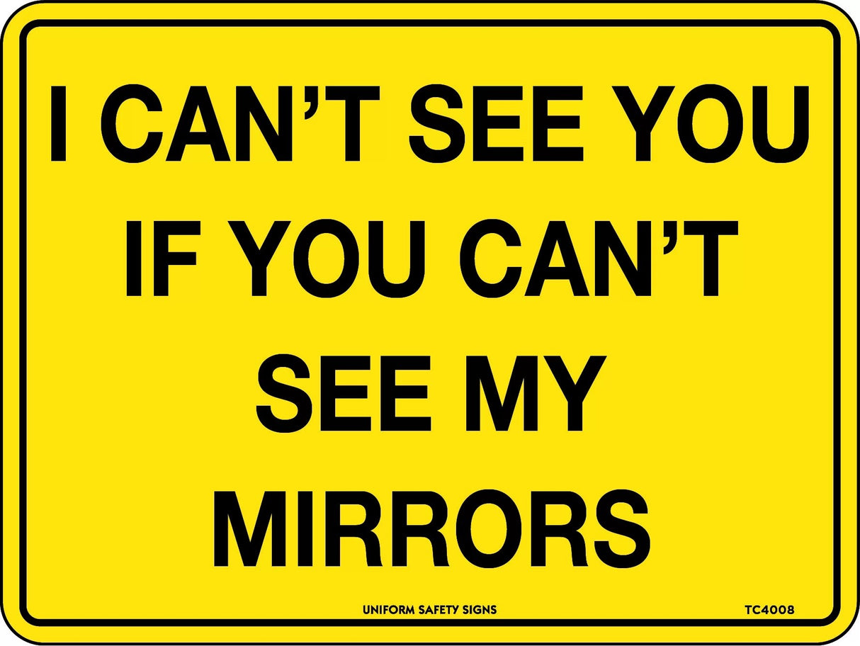 Vehicle Sign - I Can’t See You If You Can’t See My Mirrors Class 2 Metal
