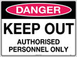 Danger Sign -  Keep Out Authorised Personnel Only  Poly