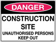 Danger Sign - Construction Site Unauthorised Persons Keep Out  Poly