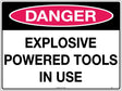 Danger Sign -  Explosive Powered Tools In Use   Poly