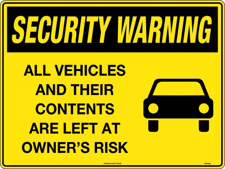 Security Sign - All Vehicles and Their Contents are Left at Owners Risk  Poly