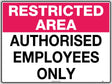 General Sign - Restricted Area Authorised Employees Only  Metal