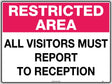 General Sign -  Restricted Area All Visitors Must Report To Reception  Metal