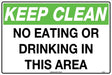 General Sign - Keep Clean, No Eating Or Drinking In This Area  Poly