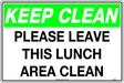 General Sign - Keep Clean Please Leave this Lunch Area Clean  Poly