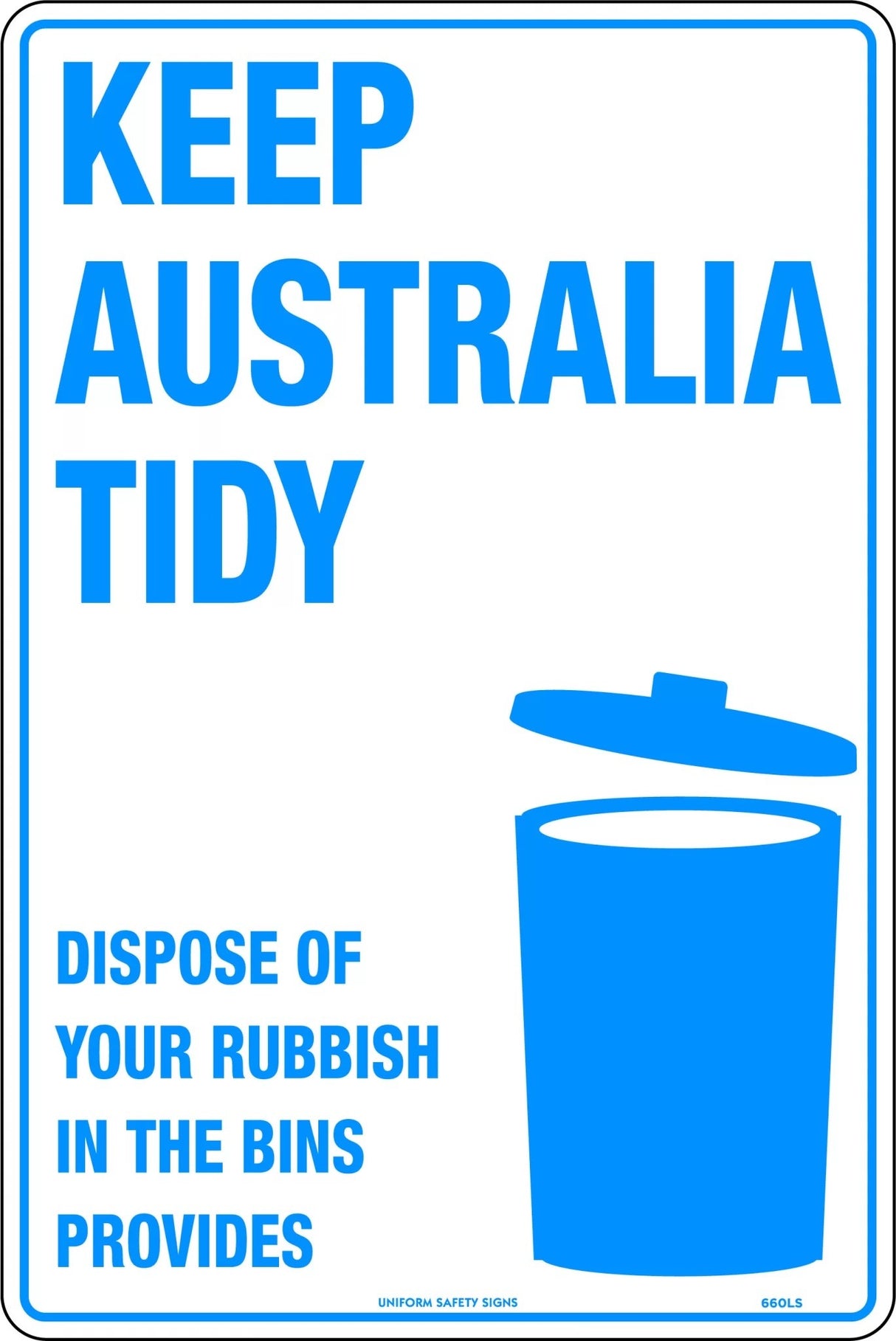 General Sign -  Keep Australia Tidy Dispose of Your Rubbish in the Bins Provided  Poly