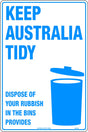 General Sign -  Keep Australia Tidy Dispose of Your Rubbish in the Bins Provided  Poly