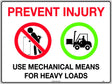 General Sign - Prevent Injury Use Mechanical Means For Heavy Loads Poly