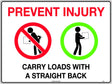 General Sign - Prevent Injury Carry Loads With A Straight Back  Metal