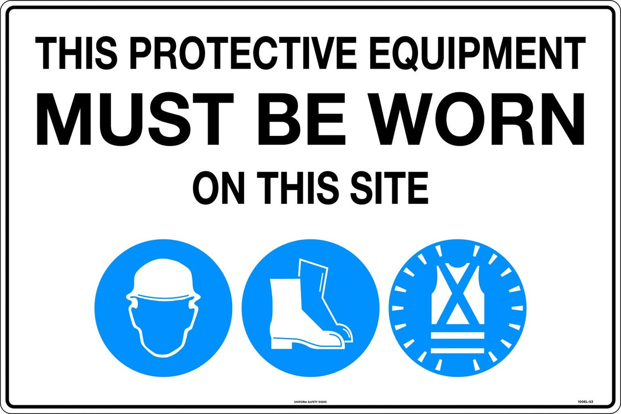 Mandatory Sign -  This Protective Equipment Must be Worn on This Site  Poly