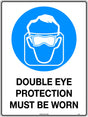 Mandatory Sign -  Double Eye Protection Must Be Worn  Poly