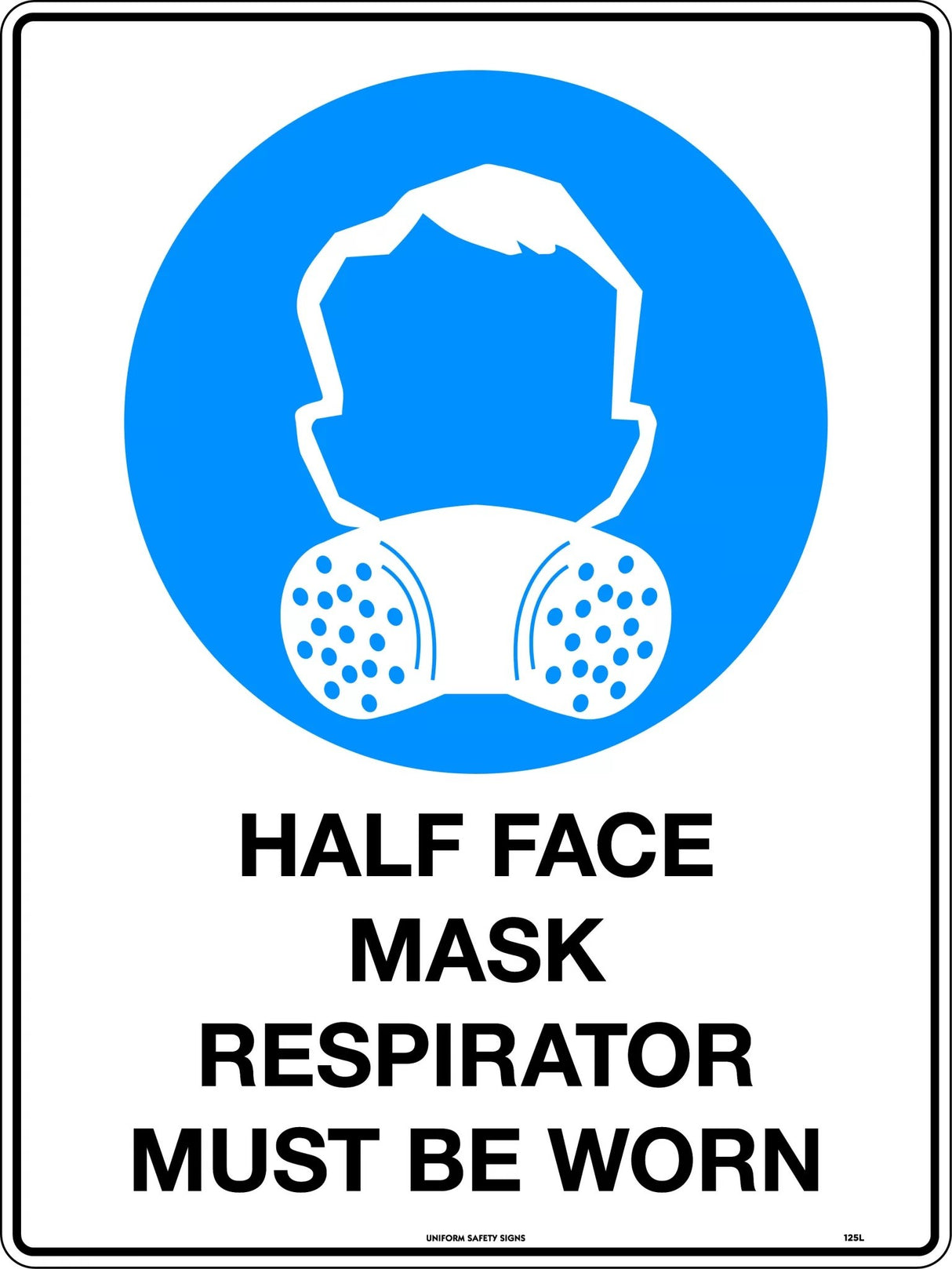 Mandatory Sign -  Half Face Mask Respirator Must be Worn  Poly