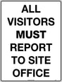 Mandatory Sign -  All Visitors Must Report to Site Office  Poly