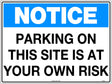 Notice Sign - Parking on This Site is At Your Own Risk  Poly