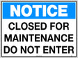 Notice Sign - Closed For Maintenance Do Not Enter   Poly