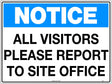 Notice Sign - All Visitors Please Report To Site Office   Metal