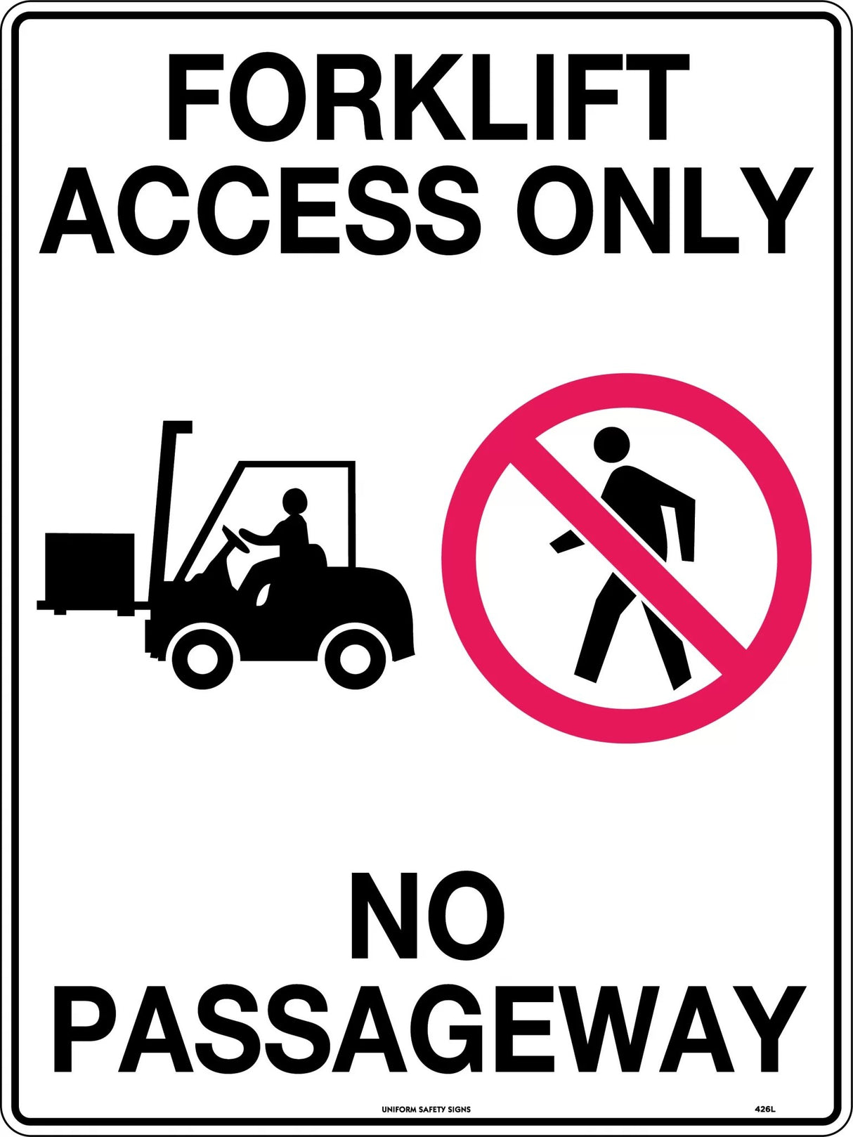 Prohibition Sign - Forklift Access Only No Passageway  Poly