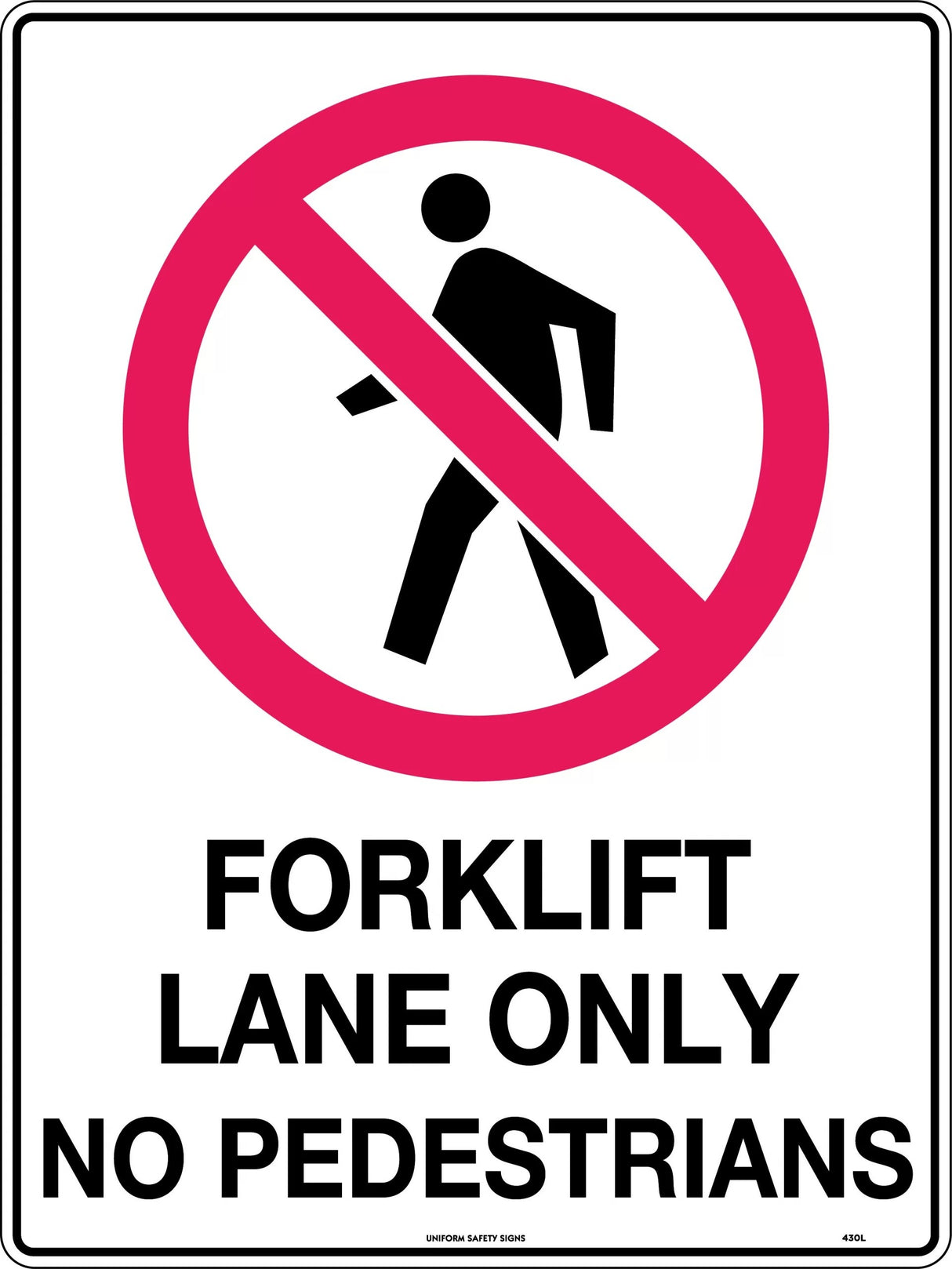 Prohibition Sign - Forklift Lane Only No Pedestrians  Poly