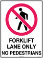 Prohibition Sign - Forklift Lane Only No Pedestrians  Poly