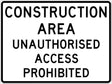 Road Sign - Construction Area Unauthorised Access Prohibited Class 2 Aluminium