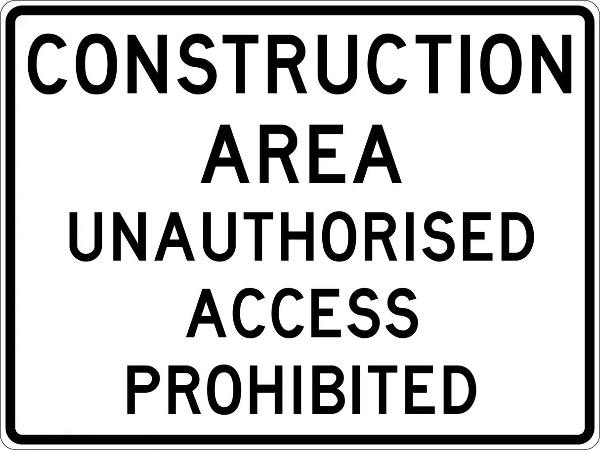 Road Sign - Construction Area Unauthorised Access Prohibited Class 2 Aluminium