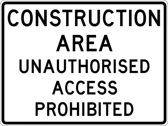 Road Sign - Construction Area Unauthorised Access Prohibited Class 2 Aluminium