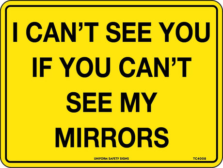 Vehicle Sign - I Can’t See You If You Can’t See My Mirrors  Class 2 Metal