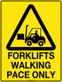 Caution Sign - Forklifts Walking Pace Only  Poly